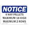 Signmission OSHA Notice, 5" Height, 4 Way Pallets Maximum 18 High Maximum 2 Rows Sign, 7" X 5", Landscape OS-NS-D-57-L-10019 - alternate 1